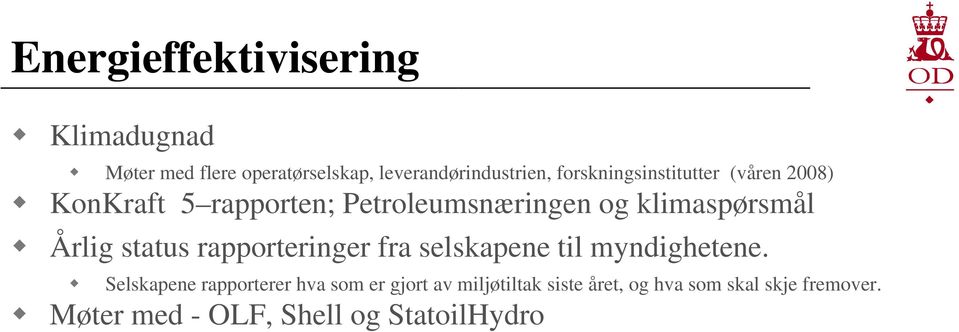 Årlig status rapporteringer fra selskapene til myndighetene.