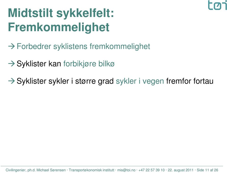 grad sykler i vegen fremfor fortau Civilingeniør, ph.d. Michael Sørensen Transportøkonomisk institutt mis@toi.