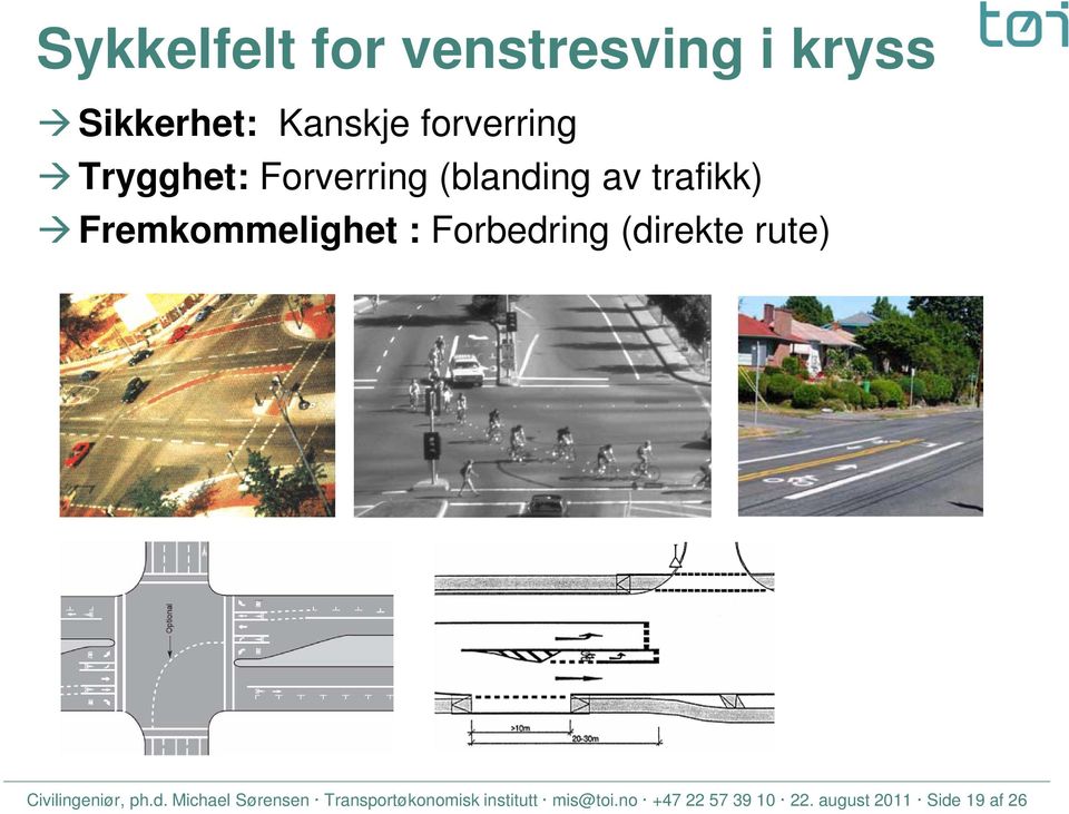 Forbedring (direkte rute) Civilingeniør, ph.d. Michael Sørensen Transportøkonomisk institutt mis@toi.