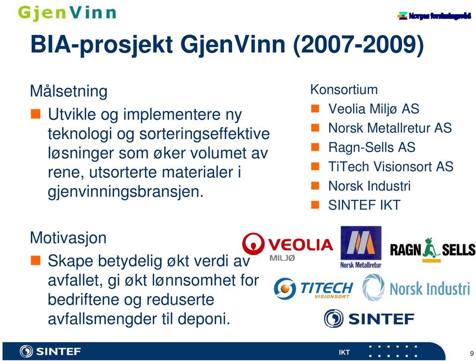 Konsortium Veolia Miljø AS Norsk Metallretur AS Ragn-Sells AS TiTech Visionsort AS Norsk Industri