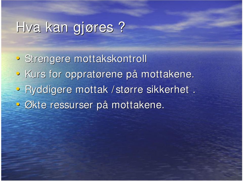 oppratørene på mottakene.