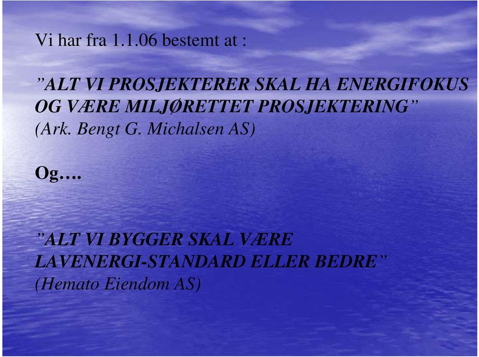 ENERGIFOKUS OG VÆRE MILJØRETTET PROSJEKTERING (Ark.