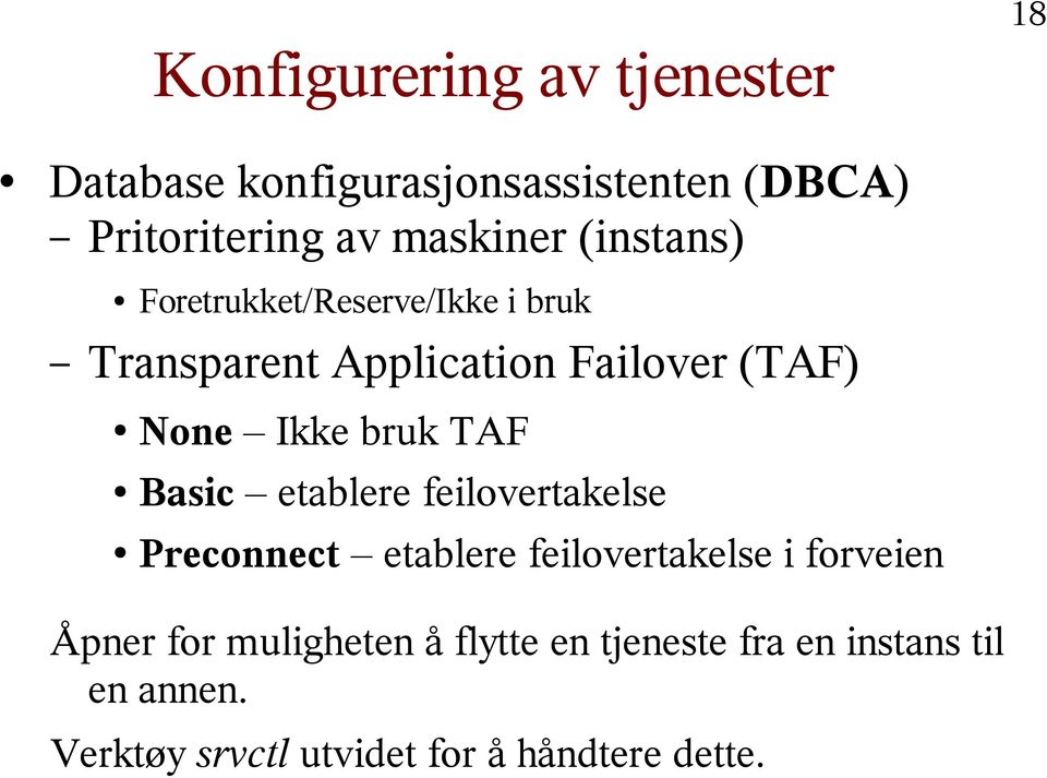 TAF Basic etablere feilovertakelse Preconnect etablere feilovertakelse i forveien Åpner for