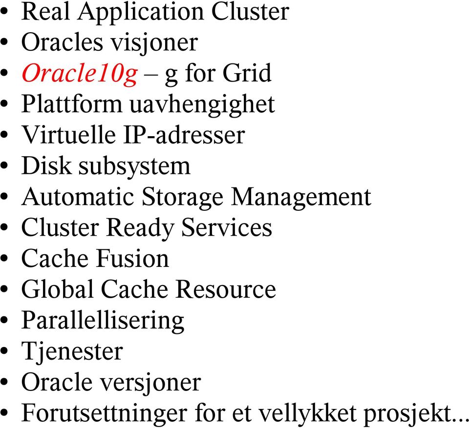 Management Cluster Ready Services Cache Fusion Global Cache Resource