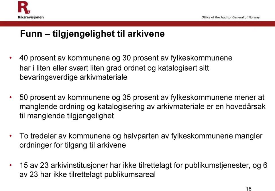 katalogisering av arkivmateriale er en hovedårsak til manglende tilgjengelighet To tredeler av kommunene og halvparten av fylkeskommunene