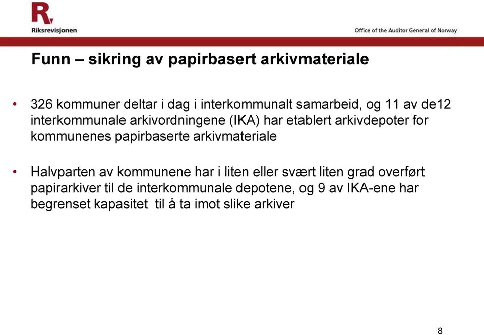 papirbaserte arkivmateriale Halvparten av kommunene har i liten eller svært liten grad overført