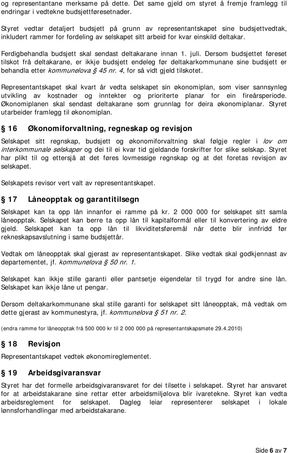 Ferdigbehandla budsjett skal sendast deltakarane innan 1. juli.