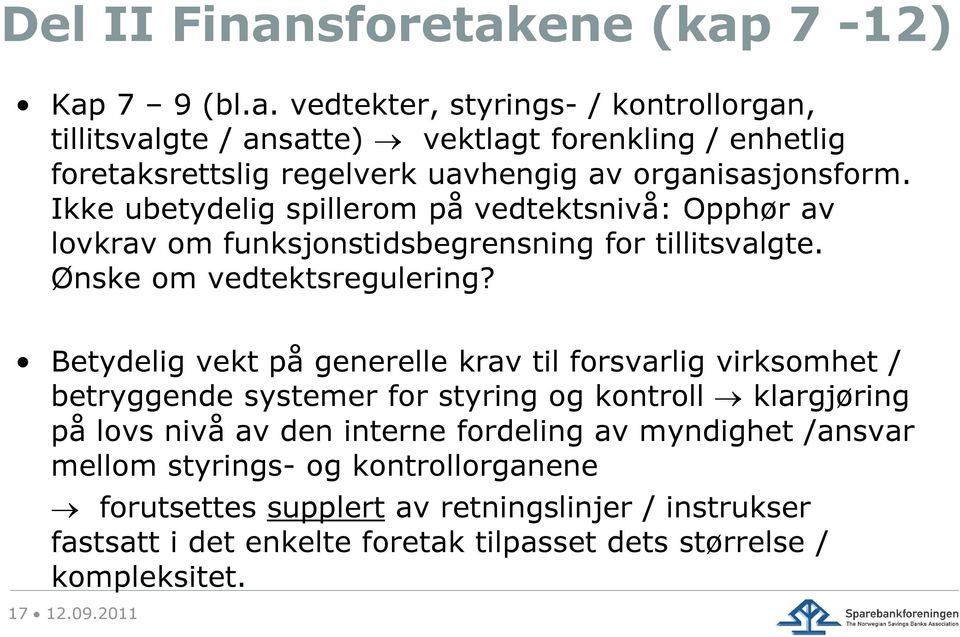 Betydelig vekt på generelle krav til forsvarlig virksomhet / betryggende systemer for styring og kontroll klargjøring på lovs nivå av den interne fordeling av myndighet