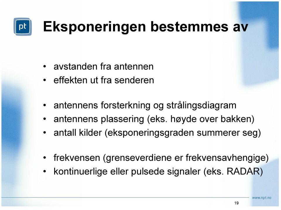 høyde over bakken) antall kilder (eksponeringsgraden summerer seg) frekvensen