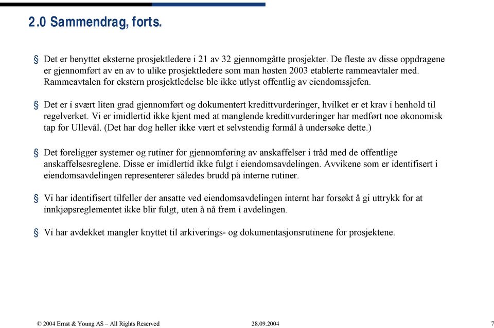 Rammeavtalen for ekstern prosjektledelse ble ikke utlyst offentlig av eiendomssjefen.