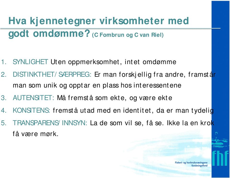 DISTINKTHET/SÆRPREG: Er man forskjellig fra andre, framstår man som unik og opptar en plass hos