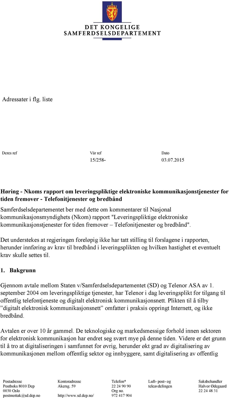 Nasjonal kommunikasjonsmyndighets (Nkom) rapport "Leveringspliktige elektroniske kommunikasjonstjenester for tiden fremover Telefonitjenester og bredbånd".