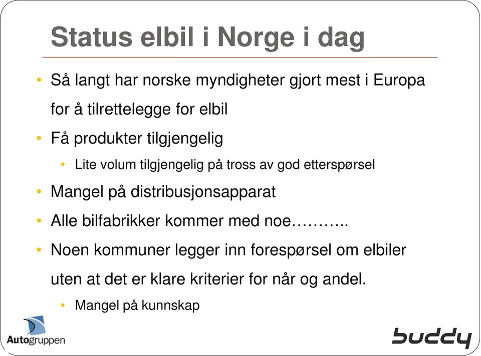 etterspørsel Mangel på distribusjonsapparat Alle bilfabrikker kommer med noe.