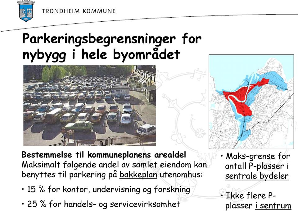 bakkeplan utenomhus: 15 % for kontor, undervisning og forskning 25 % for handels- og