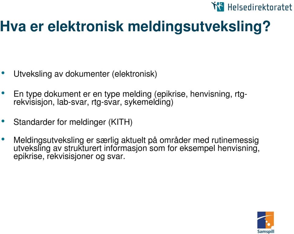 henvisning, rtgrekvisisjon, lab-svar, rtg-svar, sykemelding) Standarder for meldinger (KITH)