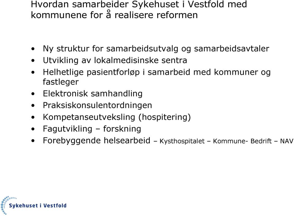 samarbeid med kommuner og fastleger Elektronisk samhandling Praksiskonsulentordningen