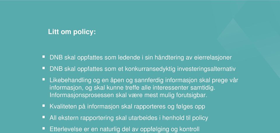 alle interessenter samtidig. Informasjonsprosessen skal være mest mulig forutsigbar.