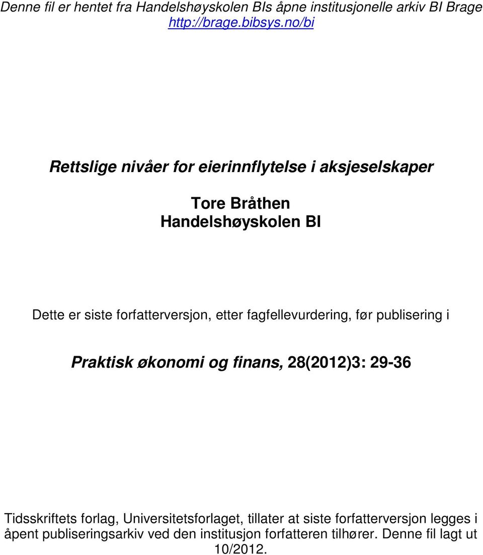 forfatterversjon, etter fagfellevurdering, før publisering i Praktisk økonomi og finans, 28(2012)3: 29-36 Tidsskriftets