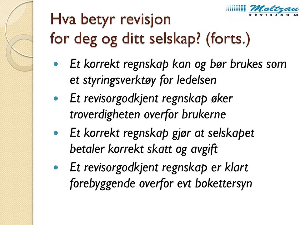 revisorgodkjent regnskap øker troverdigheten overfor brukerne Et korrekt regnskap