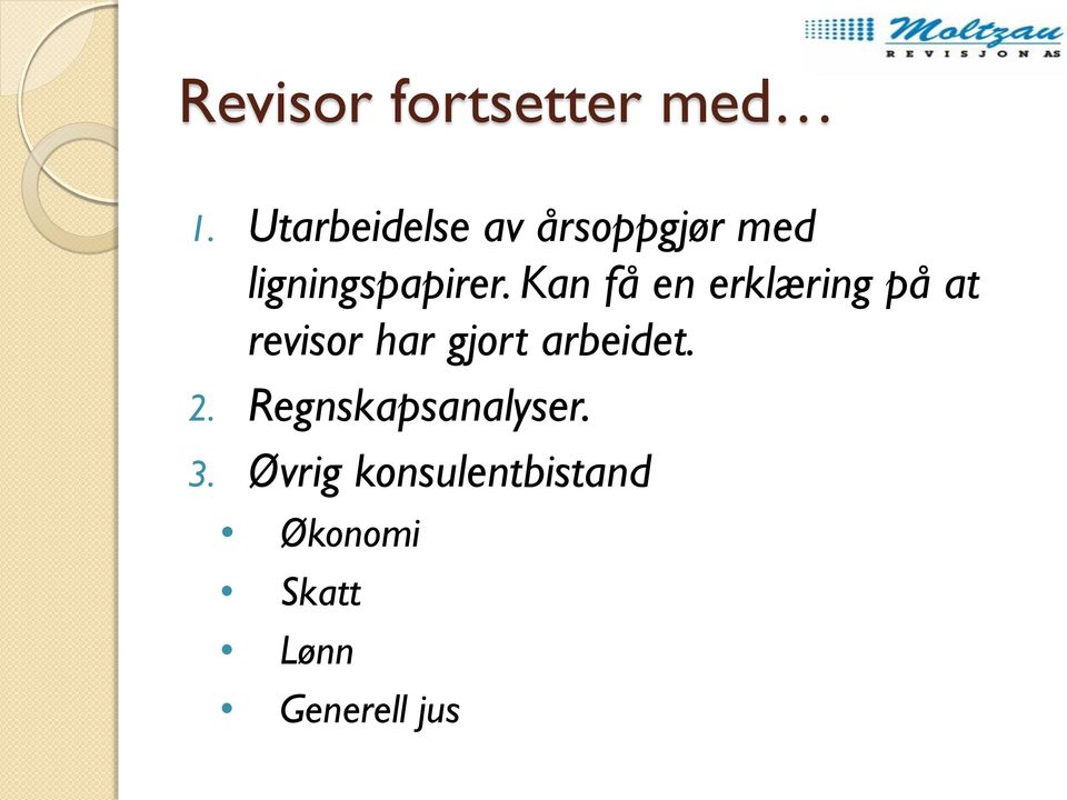 Kan få en erklæring på at revisor har gjort