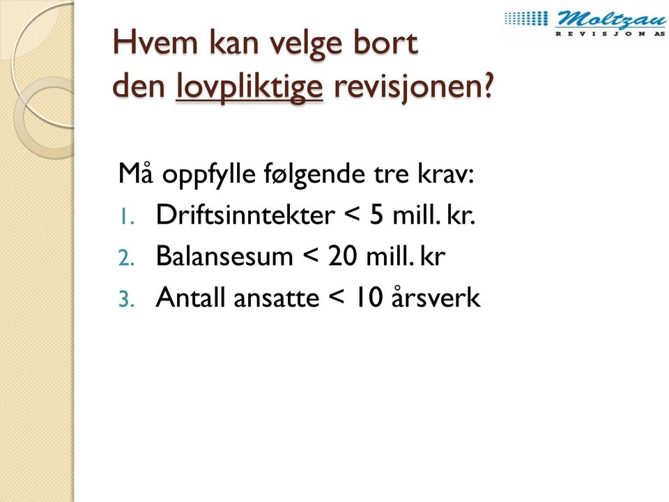 Må oppfylle følgende tre krav: 1.