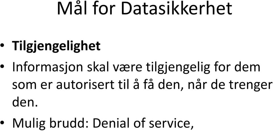 dem som er autorisert til å få den, når