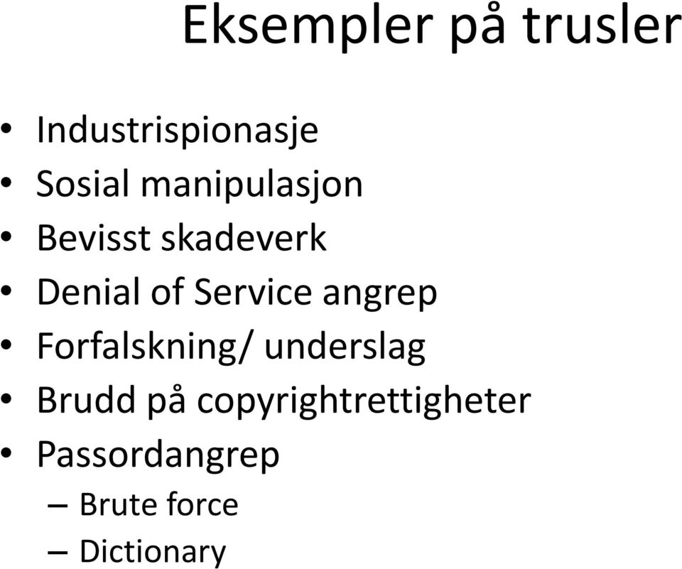 Service angrep Forfalskning/ underslag Brudd på