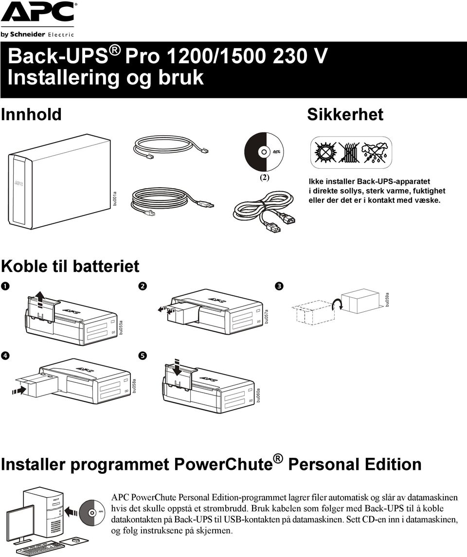 Koble til batteriet bu059a bu058a bu060a bu055a bu057a Installer programmet PowerChute Personal Edition APC PowerChute Personal Edition-programmet