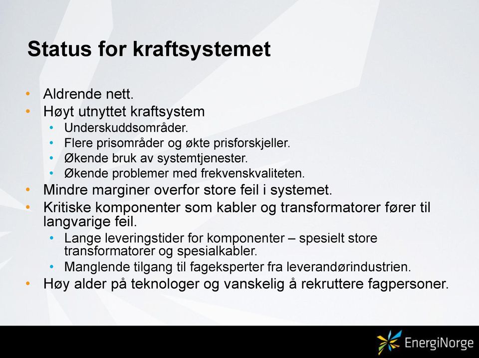 Kritiske komponenter som kabler og transformatorer fører til langvarige feil.