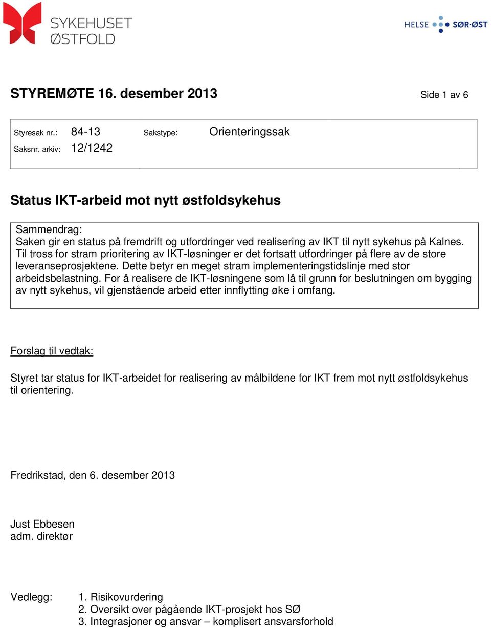 Til tross for stram prioritering av IKT-løsninger er det fortsatt utfordringer på flere av de store leveranseprosjektene.