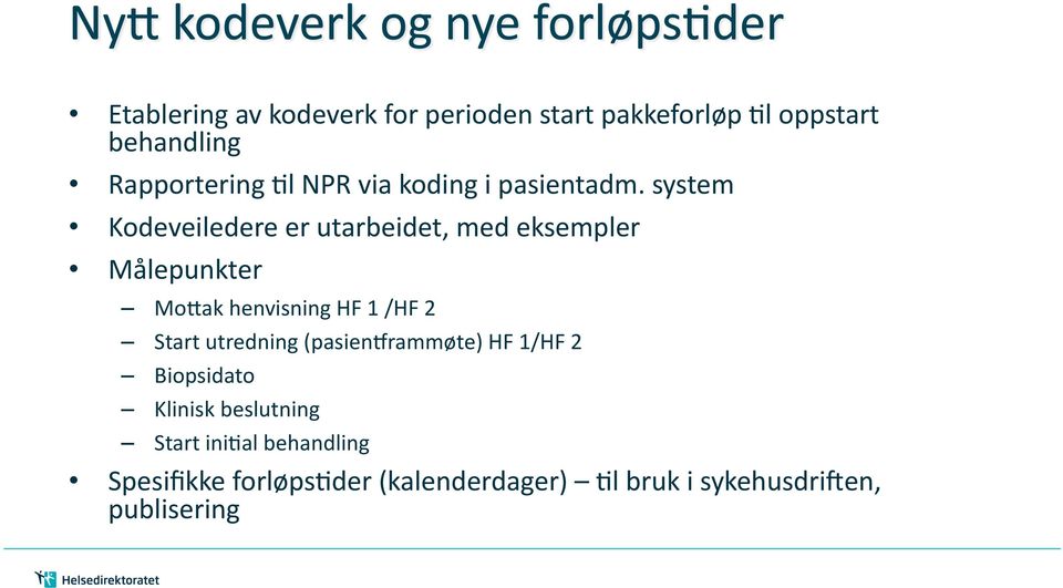 system Kodeveiledere er utarbeidet, med eksempler Målepunkter MoXak henvisning HF 1 /HF 2 Start