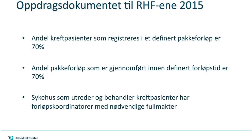 innen definert forløps5d er 70% Sykehus som utreder og