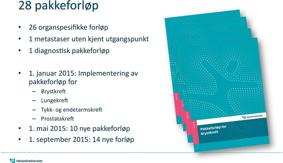 januar 2015: Implementering av pakkeforløp for Brystkre8