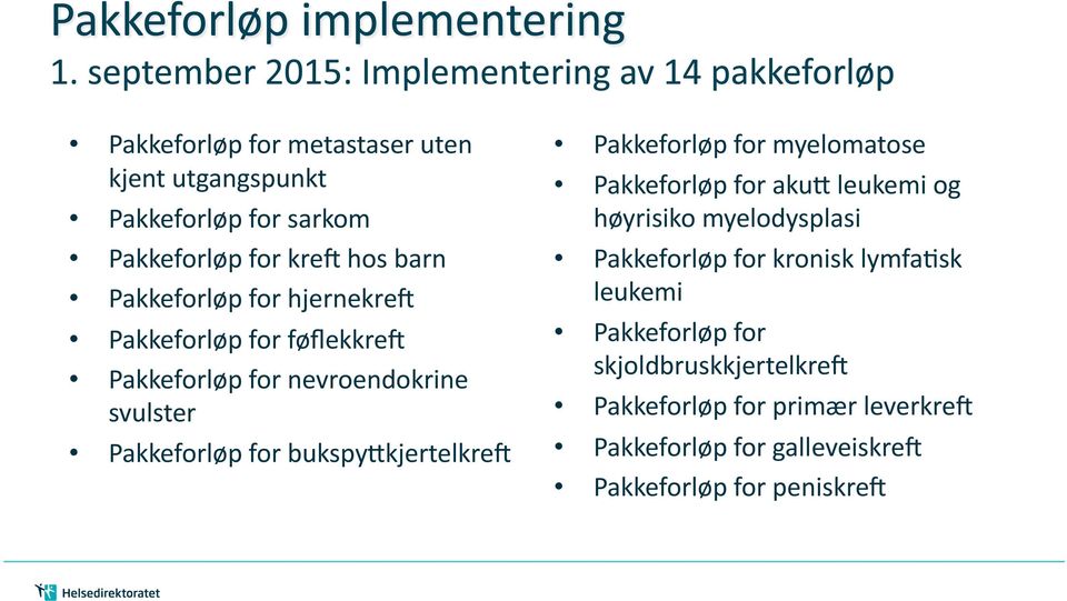 Pakkeforløp for myelomatose Pakkeforløp for akux leukemi og høyrisiko myelodysplasi Pakkeforløp for kronisk lymfa5sk