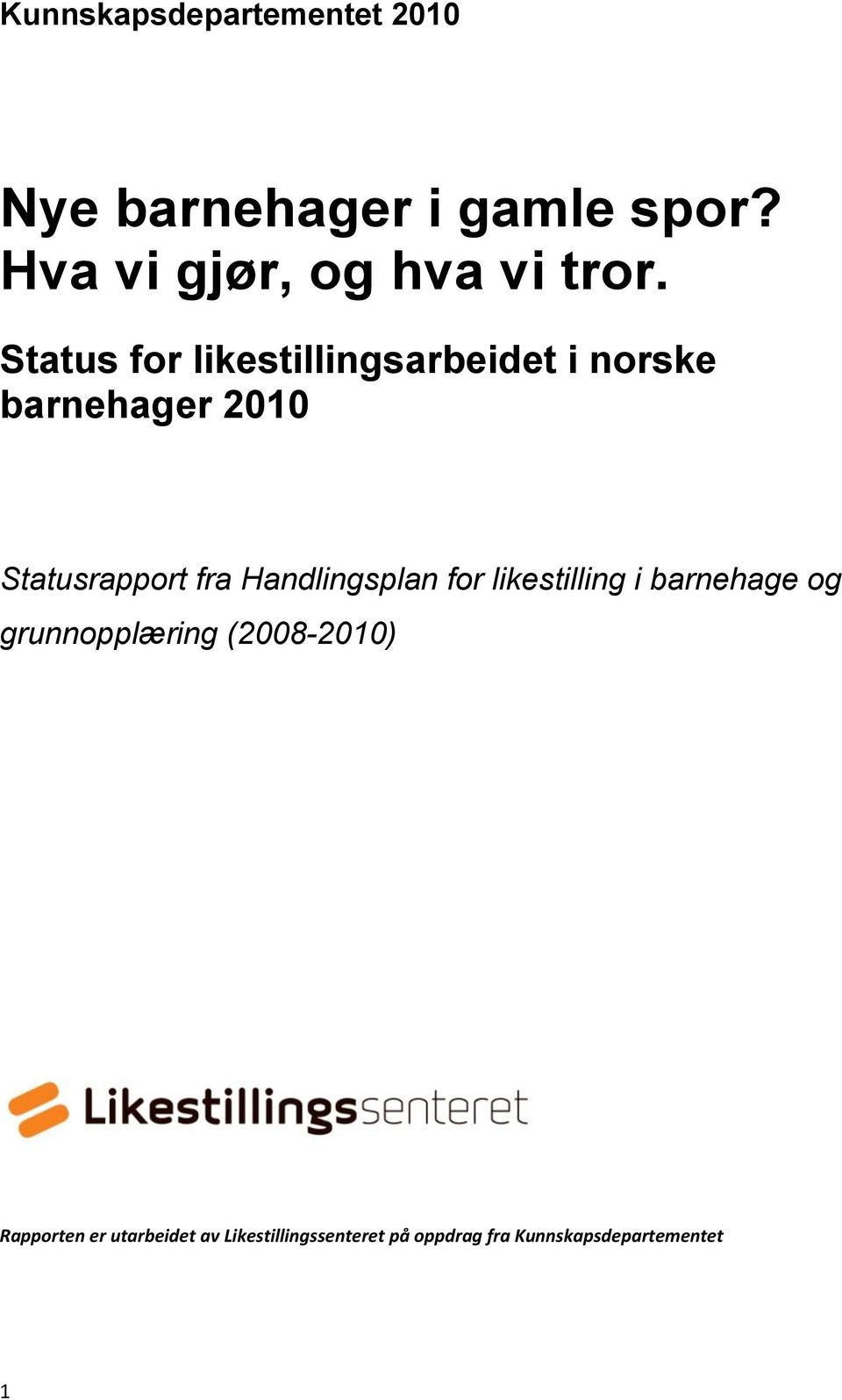 Status for likestillingsarbeidet i norske barnehager 2010 Statusrapport fra