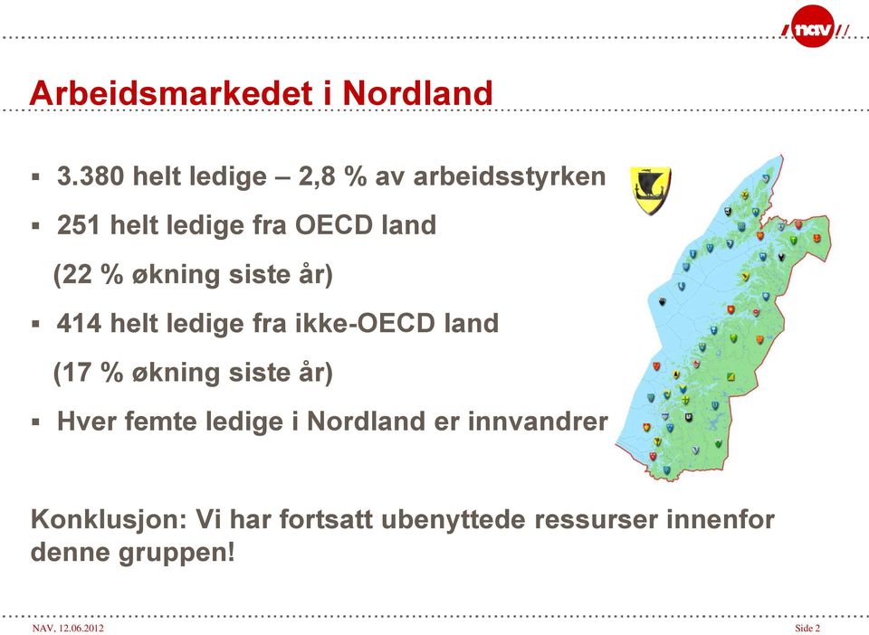 økning siste år) 414 helt ledige fra ikke-oecd land (17 % økning siste år) Hver