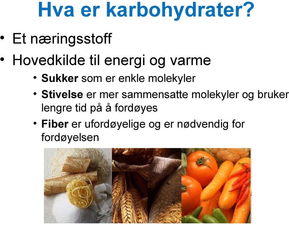 som er enkle molekyler Stivelse er mer sammensatte