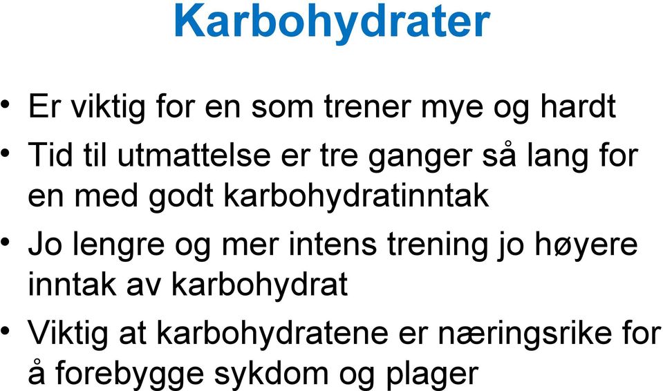 Jo lengre og mer intens trening jo høyere inntak av karbohydrat