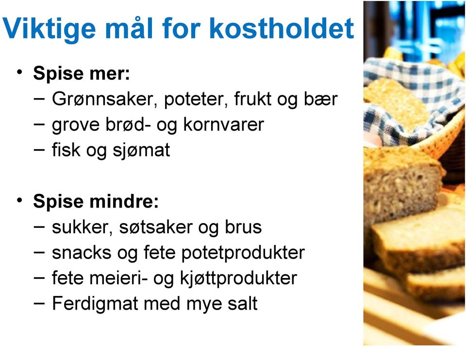 mindre: sukker, søtsaker og brus snacks og fete