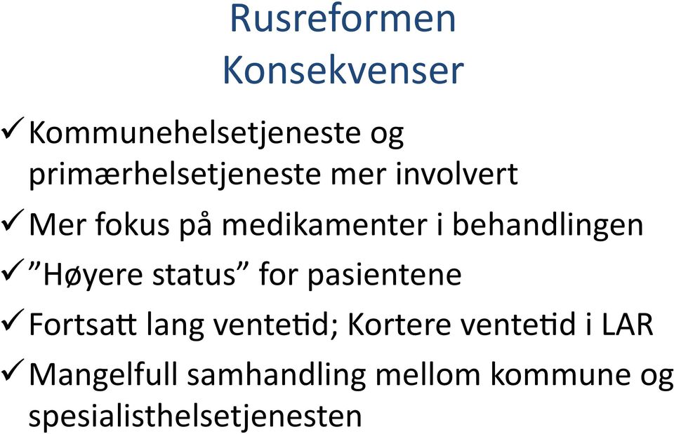 behandlingen Høyere status for pasientene FortsaV lang venterd;