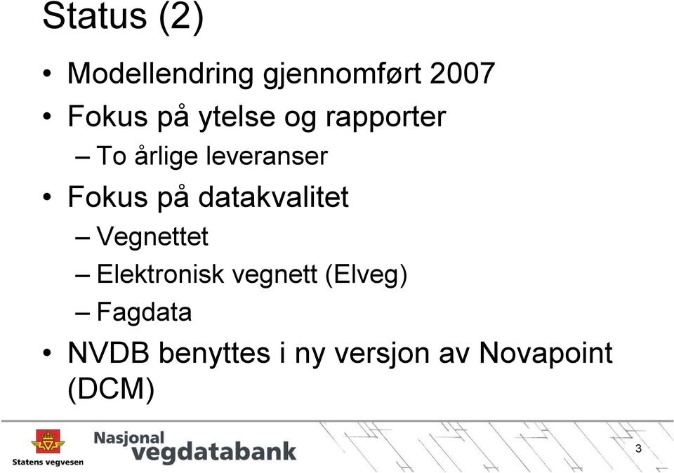 datakvalitet Vegnettet Elektronisk vegnett (Elveg)