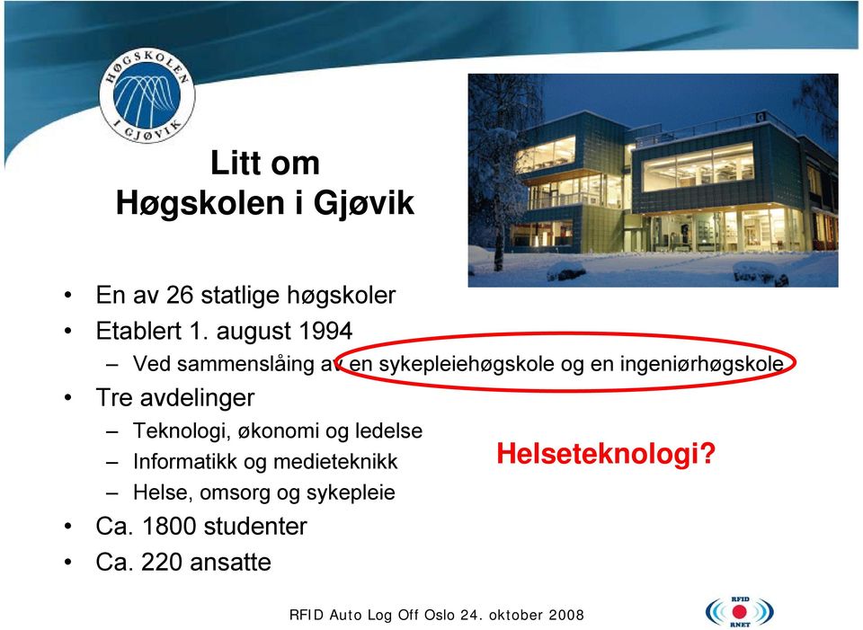 ingeniørhøgskole Tre avdelinger Teknologi, økonomi og ledelse Informatikk