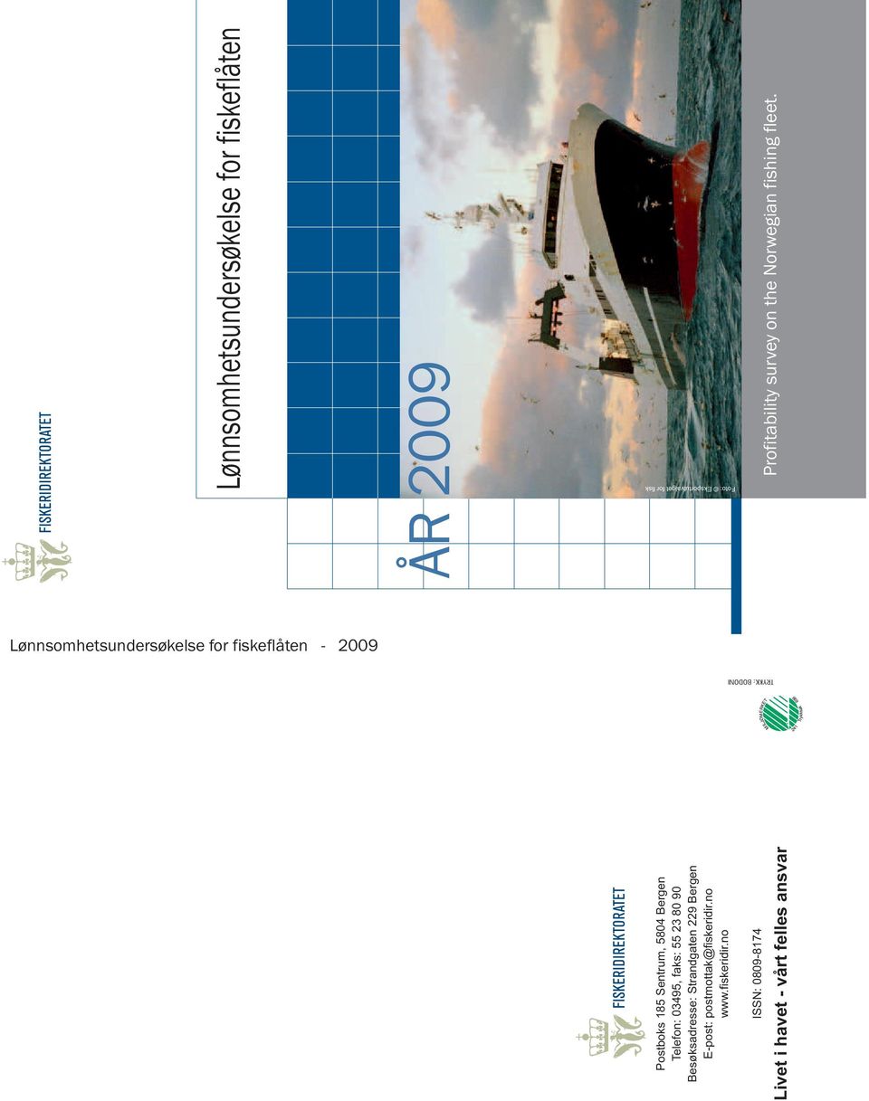 ansvar Lønnsomhetsundersøkelse for fiskeflåten ÅR 2009 Profitability survey on the Norwegian