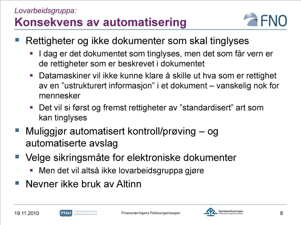 et dokument vanskelig nok for mennesker Det vil si først og fremst rettigheter av standardisert art som kan tinglyses Muliggjør automatisert