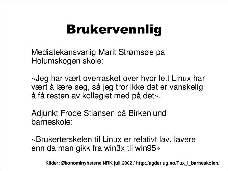 Adjunkt Frode Stiansen på Birkenlund barneskole: «Brukerterskelen til Linux er relativt lav, lavere