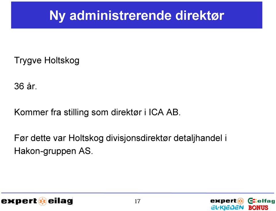 Kommer fra stilling som direktør i ICA AB.