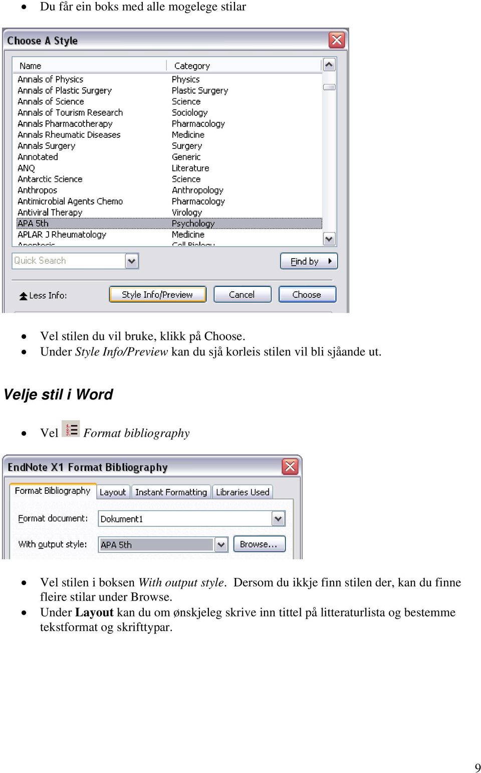Velje stil i Word Vel Format bibliography Vel stilen i boksen With output style.