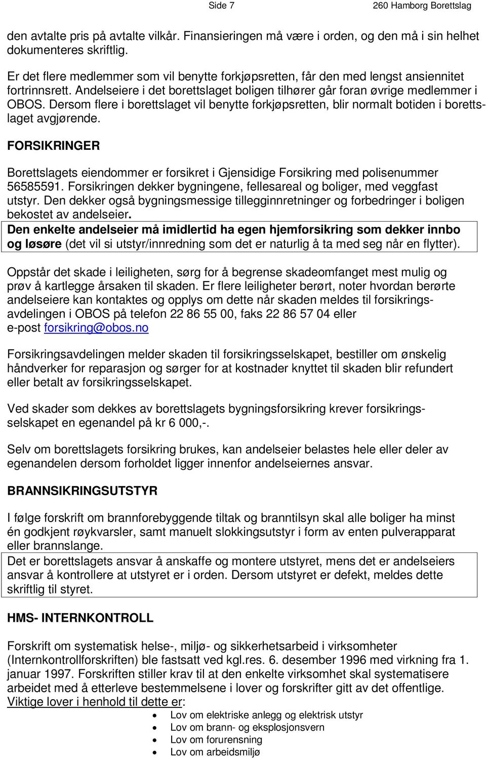 E r d e t f l e r e m e d l em m e r s om v i l b en y t t e f o rk j ø ps r e t t e n, f å r d e n m e d l e n g s t a ns i e n n i t e t f o r t r i n n s r e t t.