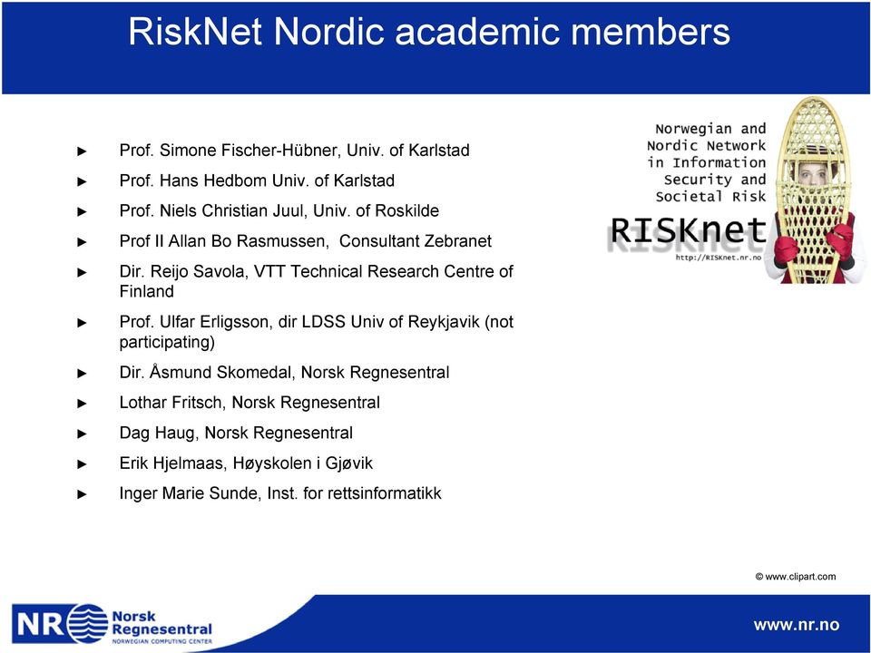 Ulfar Erligsson, dir LDSS Univ of Reykjavik (not participating) Dir.