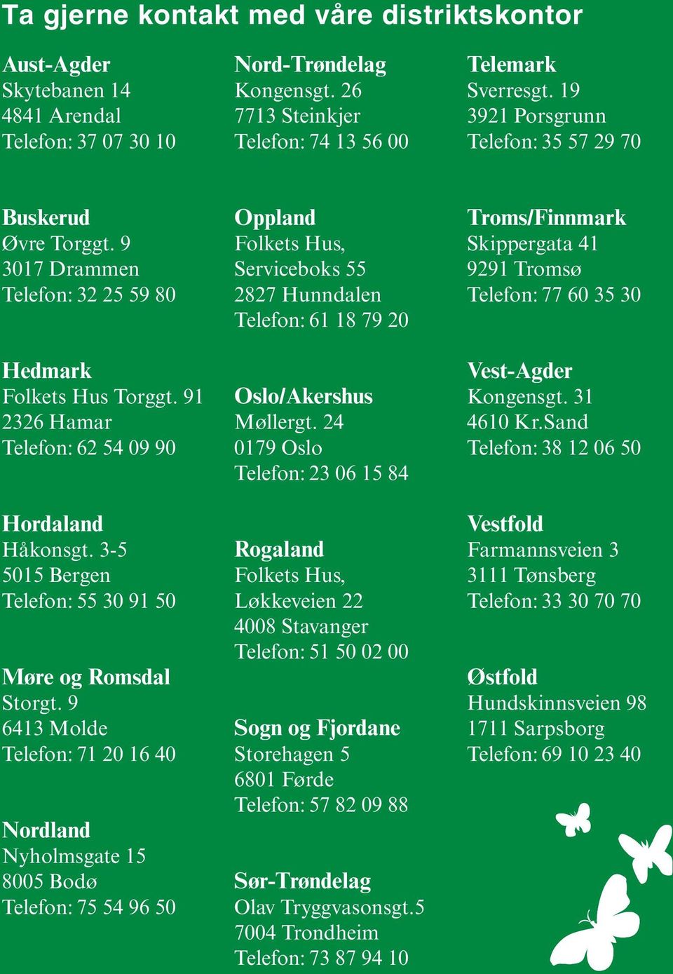 3-5 5015 Bergen Telefon: 55 30 91 50 Møre og Romsdal Storgt.